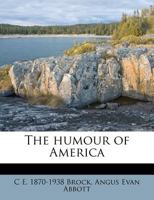 The Humour of America. Selected, with an Introduction and index of American Humorists 1177951150 Book Cover