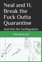 Neal and H. Break the Fuck Outta Quarantine: And Into the Conflagration B08F6TGQDG Book Cover
