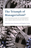 The Triumph of Managerialism?: New Technologies of Government and their Implications for Value 1538158302 Book Cover