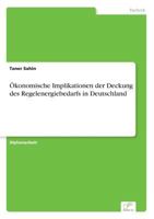 Okonomische Implikationen Der Deckung Des Regelenergiebedarfs in Deutschland 3838684575 Book Cover