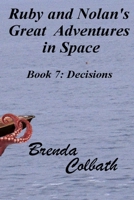 Ruby & Nolan's Great Adventures in Space: Decisions B093RLBPXZ Book Cover