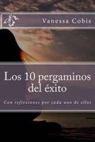 Los 10 pergaminos del exito: Con reflexiones por cada uno de ellos 1546439072 Book Cover