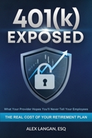 401(k) Exposed: What Your Provider Hopes You’ll Never Tell Your Employees B0GQNT3JRK Book Cover
