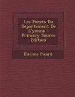 Les Forets Du Departement De L'yonne - Primary Source Edition 1295001381 Book Cover