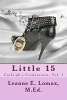 Little 15: The Carleigh Chronicles 1479175013 Book Cover