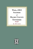 War of 1812 Soldiers of Maury County, Tennessee 0893085251 Book Cover