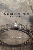 Parable of the Tooth: An Existential Mystery 1439260494 Book Cover