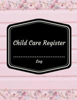 Childcare Register Log : Large 8. 5 Inches by 11 Inches Log Book for Boys and Girls. Track the Attendance of Children at Your Facility Paperback - January 16 2018 1983945773 Book Cover