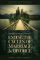 Where's My Husband?: Ending The Cycles Of Marriage & Divorce 1951648994 Book Cover