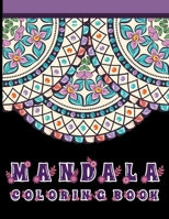 MANDALA COLORING BOOK: Stress Relieving Designs, Mandalas, Flowers, 130 Amazing Patterns: Coloring Book For Adults Relaxation 1658927877 Book Cover
