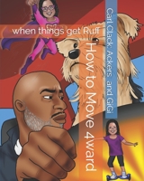 How to Move 4ward: when things get Ruff B08CPCD9KH Book Cover
