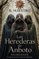 Las herederas de Anboto (Sacrílegus: la saga que desvela los secretos de la Inquisición) (Spanish Edition) B0HBSNJYXY Book Cover