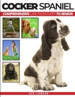 COCKER SPANIEL: Comprehensive Care from Puppy to Senior 1911348299 Book Cover