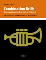 Combination Drills: Developed Scales in Odd Meters, Volume 2. for Trumpet & Other Treble Clef Instruments 0998728063 Book Cover