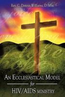 An Ecclesiastical Model for HIV/AIDS ministry 1452057087 Book Cover