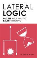 Lateral Logic: Puzzle Your Way to Smart Thinking 1782435794 Book Cover