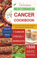 Delicious Mediterranean Cancer Cookbook: Quick and Easy Kitchen Nourishing Low Carb Recipes for Beating Cancer B0CSNN17QX Book Cover