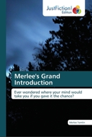 Merlee's Grand Introduction: Ever wondered where your mind would take you if you gave it the chance? 6137394425 Book Cover