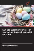 Swieta Wielkanocne i ich wplyw na budzet czeskiej rodziny (Polish Edition) 6209810020 Book Cover