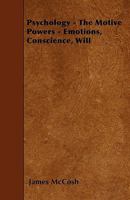 Psychology: The Motive Powers, Emotions, Conscience, Will (1887) 1014130786 Book Cover