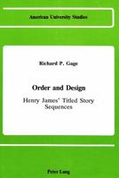Order and Design: Henry James' Titled Story Sequences (American University Studies, Series 24, American Literature, Vol 1) 0820406872 Book Cover