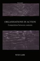 Organizations in Action: Competition between Contexts 041518231X Book Cover