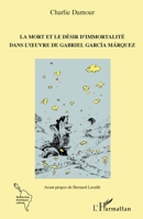 La mort et le désir d'immortalité dans l'oeuvre de Gabriel García Márquez (Recherches Amériques Latines) (French Edition) 2343104018 Book Cover