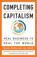 Completing Capitalism: Heal Business to Heal the World [large print edition] 1626569274 Book Cover