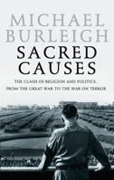 Sacred Causes: The Clash of Religion and Politics, from the Great War to the War on Terror 0007195753 Book Cover