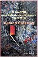 27 Day Span: Out-Of-Body-Near-Death Experience: Shared Crossing B0G36BN5SW Book Cover