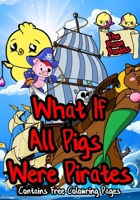 What if All Pigs Were Pirates: The Bacon Bandits 1739194306 Book Cover