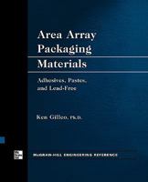 Area Array Packaging Materials: Adhesives, Pastes, and Lead-Free 0071738002 Book Cover