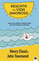 Rescata Tu Vida Amorosa: Cambia Esas Actitudes Y Conductas Tontas Que Hacen Naufragar Tu Matrimonio. 1960436090 Book Cover