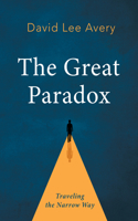 The Great Paradox: Traveling the Narrow Way B0HCGX2XR4 Book Cover
