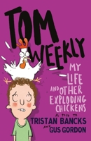 Tom Weekly 4: My Life and Other Exploding Chickens 1761042718 Book Cover