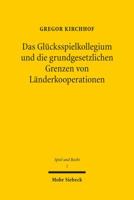Das Glucksspielkollegium Und Die Grundgesetzlichen Grenzen Von Landerkooperationen: Die Verfassungsgeforderte Reform Des Glucksspielwesens 3161545672 Book Cover