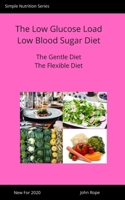 The Low Glucose Load Low Blood Sugar Diet: The gentle weight loss method (Simple Nutrition Series) 1676548432 Book Cover