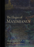 The Elegies of Maximianus 1165079194 Book Cover