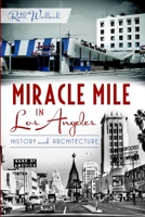 Miracle Mile in Los Angeles: History and Architecture 1609495934 Book Cover