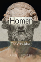 Homer: The Very Idea 0226675890 Book Cover