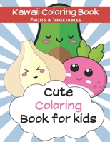 Kawaii Coloring Book: Fruits and vegetables | Cute coloring book for kids | 6”x9” Coloring Journal | Beautiful artwork Cover with Glossy Finish 1654512265 Book Cover