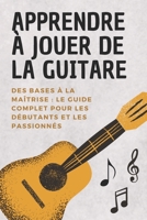 Apprendre à Jouer de la Guitare: Des Bases à la Maîtrise – Le Guide Complet pour Débutants et Passionnés (French Edition) B0DSW311QW Book Cover