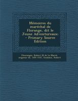 Mémoires du maréchal de Florange, dit le Jeune Adventureaux; 1179372840 Book Cover