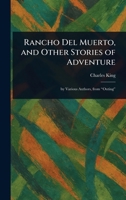 Rancho Del Muerto, and Other Stories of Adventure 102327275X Book Cover