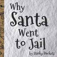 Why Santa Went to Jail B0BHKZFWWJ Book Cover