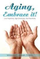 Aging, Embrace It! 1625095945 Book Cover