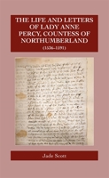 The Life and Letters of Lady Anne Percy, Countess of Northumberland (1536–1591) 0902832352 Book Cover