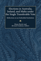 Elections in Australia, Ireland, and Malta under the Single Transferable Vote: Reflections on an Embedded Institution 0472111590 Book Cover