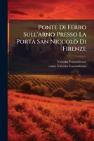Ponte Di Ferro Sull'arno Presso La Porta San Niccolò Di Firenze: Considerazioni Idrauliche... 1276271328 Book Cover