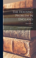 The Housing Problem in England: Its Statistics, Legislation and Policy 1015959849 Book Cover